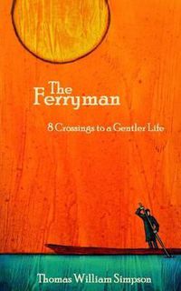 Cover image for The Ferryman: 8 Crossings to a Gentler Life