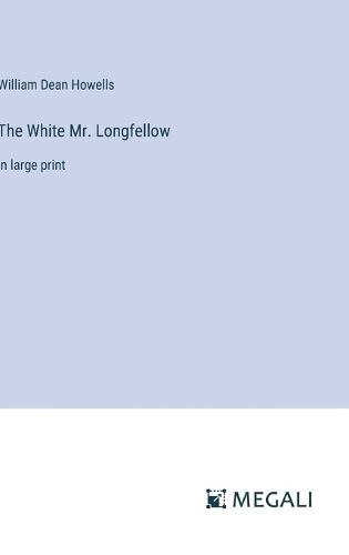 Cover image for The White Mr. Longfellow