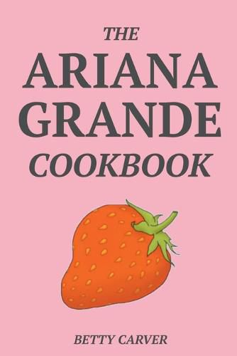 Cover image for The Ariana Grande Cookbook