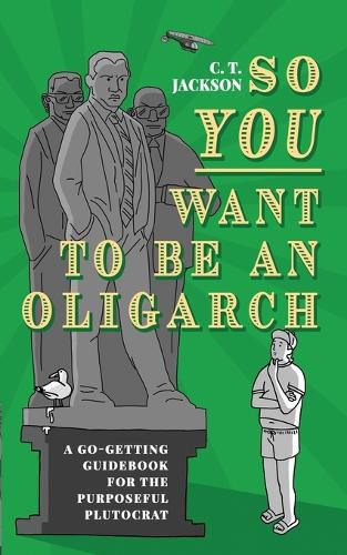 Cover image for So You Want To Be An Oligarch