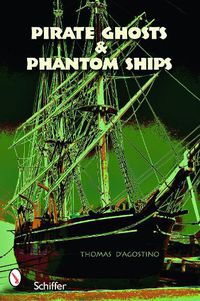 Cover image for Pirate Ghosts and Phantom Ships: Haunts of New England's Shorelines