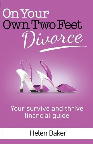 Cover image for On Your Own Two Feet - Divorce: Your Survive and Thrive Financial Guide