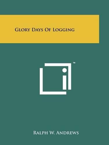 Cover image for Glory Days of Logging