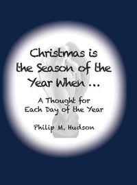 Cover image for Christmas is The Season of the Year When...: A Thought For Each Day of the Year