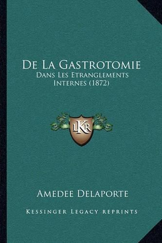 de La Gastrotomie: Dans Les Etranglements Internes (1872)