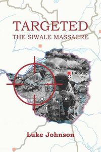 Cover image for Targeted: The Siwale Massacre
