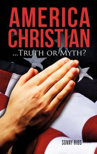 Cover image for America Christian...Truth or Myth?