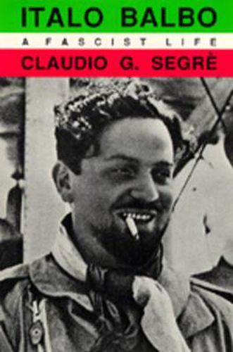 Cover image for Italo Balbo: A Fascist Life