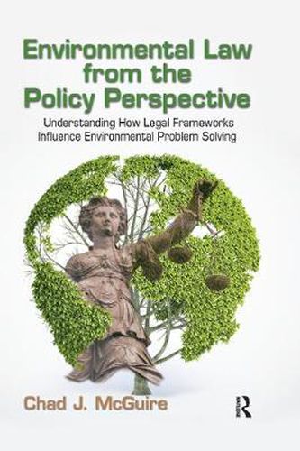 Cover image for Environmental Law from the Policy Perspective: Understanding How Legal Frameworks Influence Environmental Problem Solving