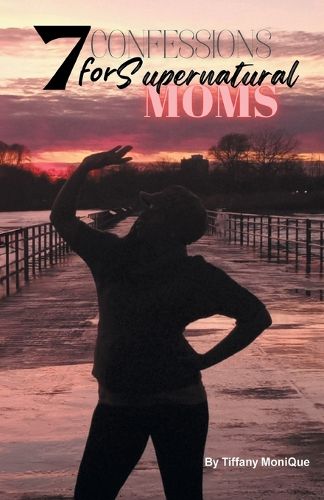 Cover image for 7 Confessions for Supernatural Moms