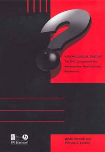 Psychological Testing: The BPS 'Test Administration' (Occupational) Open Learning Programme