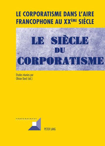 Cover image for Le Corporatisme Dans l'Aire Francophone Au XX Eme Siecle