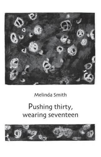 Cover image for Pushing Thirty, Wearing Seventeen