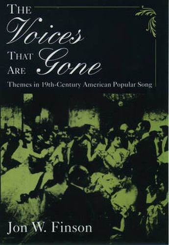 Cover image for The Voices That Are Gone: Themes in Nineteenth-Century American Popular Song