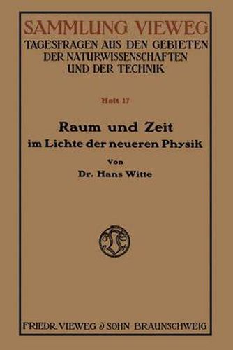 Cover image for Raum Und Zeit Im Lichte Der Neueren Physik: Eine Allgemeinverstandliche Entwicklung Des Raumzeitlichen Relativitatsgedankens Bis Zum Relativitatsprinzip