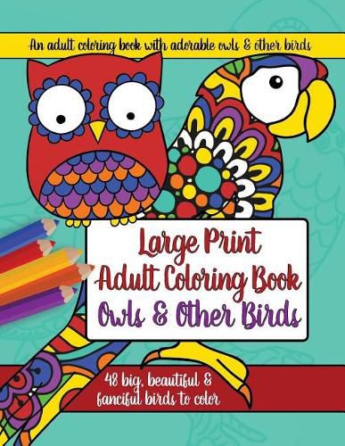 Cover image for Large Print Adult Coloring Book: Owls and Other Birds