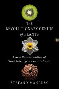 Cover image for The Revolutionary Genius of Plants: A New Understanding of Plant Intelligence and Behavior