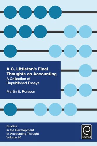 Cover image for A. C. Littleton's Final Thoughts on Accounting: A Collection of Unpublished Essays