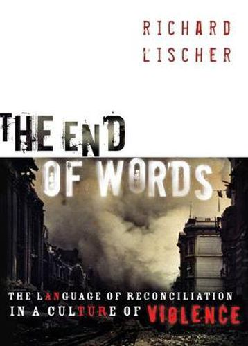 Cover image for End of Words: The Language of Reconciliation in a Culture of Violence