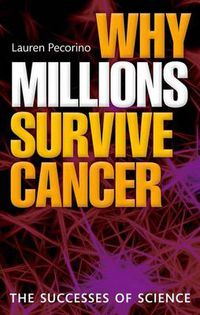 Cover image for Why Millions Survive Cancer: The successes of science