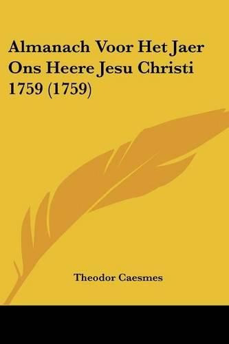 Cover image for Almanach Voor Het Jaer Ons Heere Jesu Christi 1759 (1759)