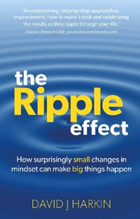 Cover image for The Ripple Effect: How surprisingly small changes in mindset can make big things happen