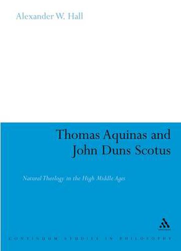 Cover image for Thomas Aquinas & John Duns Scotus: Natural Theology in the High Middle Ages