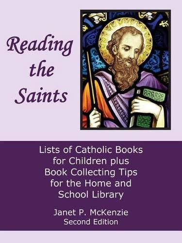 Cover image for Reading the Saints: Lists of Catholic Books for Children Plus Book Collecting Tips for the Home and School Library