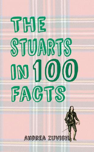 Cover image for The Stuarts in 100 Facts