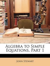 Cover image for Algebra to Simple Equations, Part 1