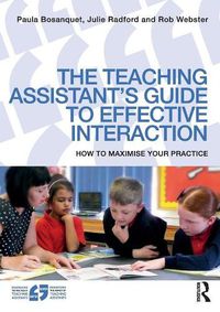 Cover image for The Teaching Assistant's Guide to Effective Interaction: How to maximise your practice