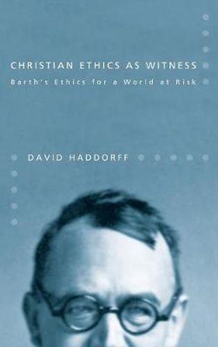 Cover image for Christian Ethics as Witness: Barth's Ethics for a World at Risk