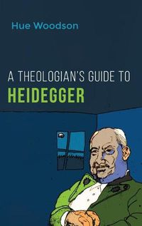 Cover image for A Theologian's Guide to Heidegger