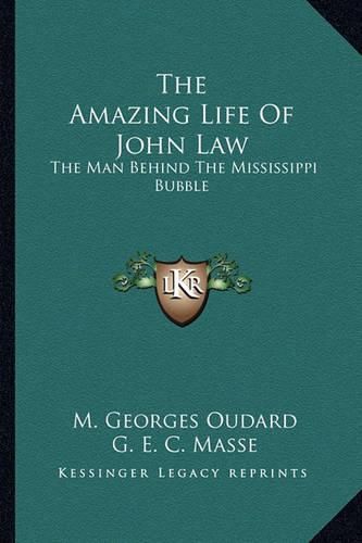 The Amazing Life of John Law: The Man Behind the Mississippi Bubble