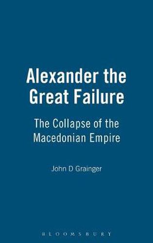 Alexander the Great Failure: The Collapse of the Macedonian Empire