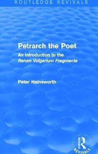 Cover image for Petrarch the Poet: An Introduction to the Rerum Vulgarium Fragmenta