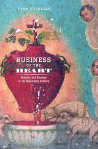 Cover image for Business of the Heart: Religion and Emotion in the Nineteenth Century