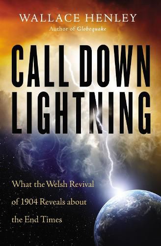 Cover image for Call Down Lightning: What the Welsh Revival of 1904 Reveals About the End Times