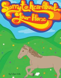 Cover image for Sorry To Hear About Your Horse