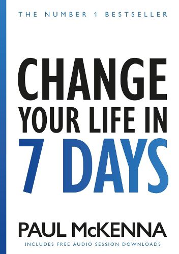 Cover image for Change Your Life In Seven Days: The No. 1 Bestseller