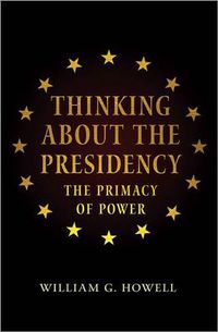 Cover image for Thinking about the Presidency: The Primacy of Power