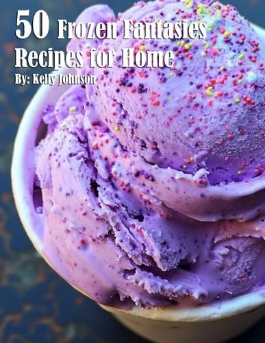 50 Frozen Fantasies Recipes for Home