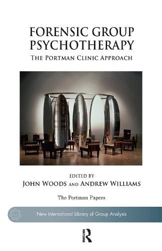 Cover image for Forensic Group Psychotherapy: The Portman Clinic Approach