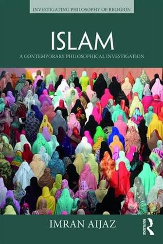 Cover image for Islam: A Contemporary Philosophical Investigation