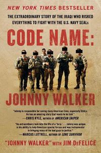 Cover image for Code Name: Johnny Walker: The Extraordinary Story of the Iraqi Who Risked Everything to Fight with the U.S. Navy SEALs