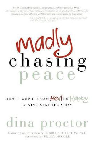 Cover image for Madly Chasing Peace: How I Went From Hell to Happy in Nine Minutes a Day