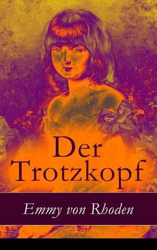 Cover image for Der Trotzkopf: Illustrierte Ausgabe - Eine Geschichte f r M dchen