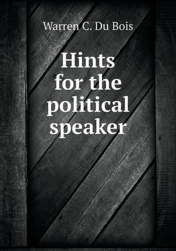 Cover image for Hints for the political speaker