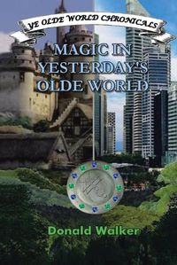 Cover image for Magic in Yesterday's Olde World: Ye Olde World Chronicles