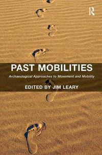 Cover image for Past Mobilities: Archaeological Approaches to Movement and Mobility